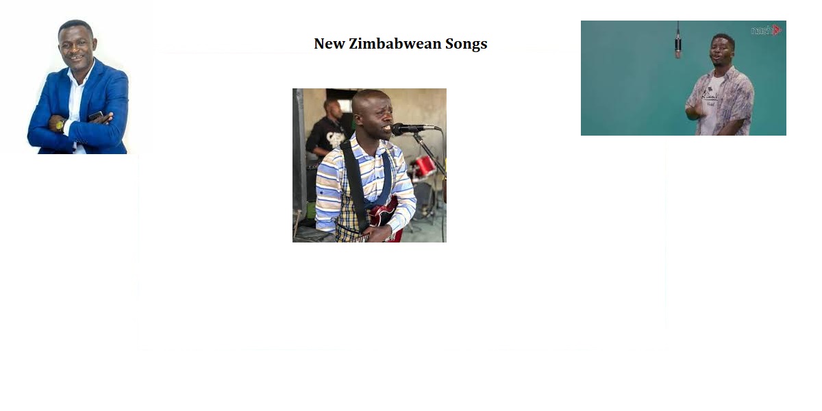 NEW ZIMBABWEAN SONGS