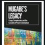 Miles Tendi's Scathing Review Of Mugabe’s Legacy: Coups, Conspiracies And The Conceits Of Power In Zimbabwe
